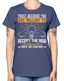 Trust because you are willing to accept the risk not because its safe or certain Style 8# - motivation -  Missy T-Shirt