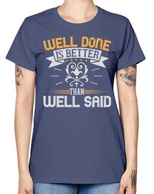 Well done is better than well said Style 5# - motivation -  Missy T-Shirt