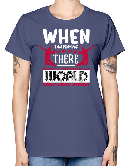 When i am playing badminton 85# - badminton -  Missy T-Shirt