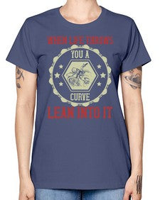 When life throws you a curve lean into it 78# - motorcycle -  Missy T-Shirt