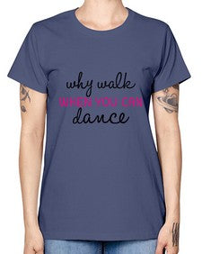 Why walk when you can dance 211# - ballet -  Missy T-Shirt
