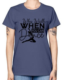 Why walk when you can dance 213# - ballet -  Missy T-Shirt