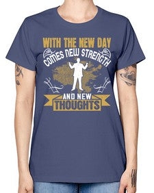 With the new day comes new strength and new thoughts Style 3# - motivation -  Missy T-Shirt