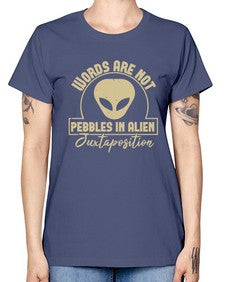 Words are not pebbles in alien 46# - ufo -  Missy T-Shirt