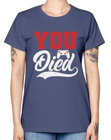 YOU DIED 56# - video games -  Missy T-Shirt