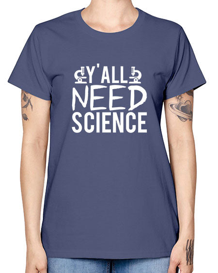 Yall Need Science 7# - general science -  Missy T-Shirt