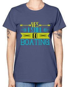 Yes I still go Boating 47# - boats -  Missy T-Shirt