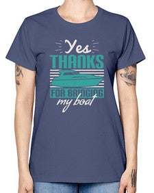 Yes thanks for bringing my boat 46# - boats -  Missy T-Shirt