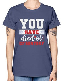 You have died of dysentery 58# - video games -  Missy T-Shirt
