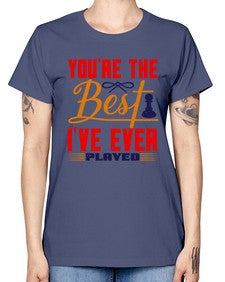 Youre the best Ive ever played 174# - chess -  Missy T-Shirt