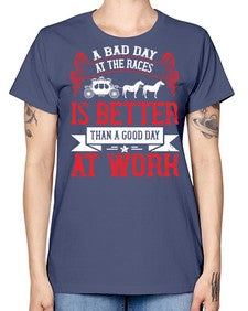 a bad day at the races is better than a good day at work Style 56# - horse -  Missy T-Shirt