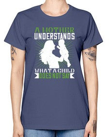 a mother understands what a child does not say 27# - parents day -  Missy T-Shirt