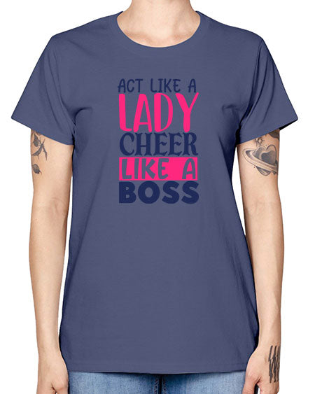 act like a lady cheer like a boss 1747# - cheer -  Missy T-Shirt