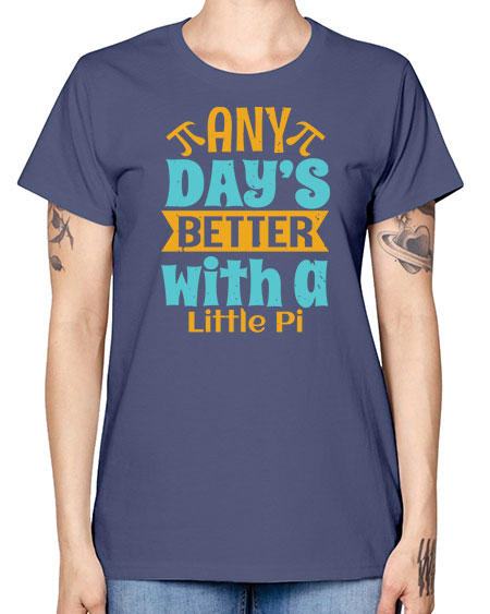 any days better with a little pi 1# - pi -  Missy T-Shirt