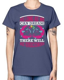 as long as we can dream there will be unicorns 12# - unicorn -  Missy T-Shirt