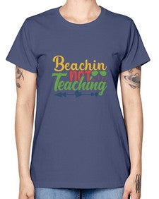 beachin not teaching Style 64# - teacher -  Missy T-Shirt