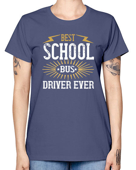 best school bus driver ever Style 615# - Bus Driver -  Missy T-Shirt