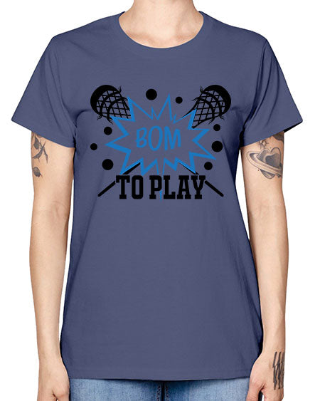 bom to play 16# - lacrosse -  Missy T-Shirt