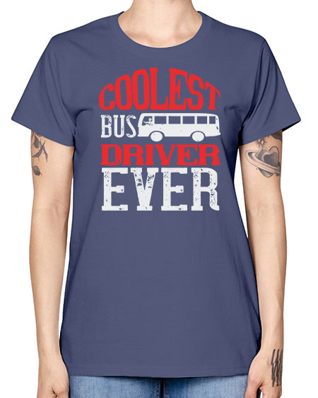 coolest bus driver ever Style 679# - Bus Driver -  Missy T-Shirt