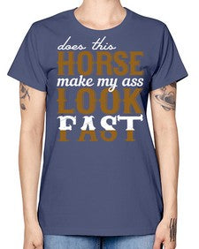 does this horse make my ass look fast - horse -  Missy T-Shirt