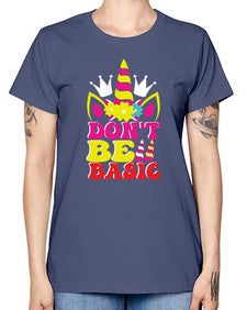 dont be basic 94# - unicorn -  Missy T-Shirt