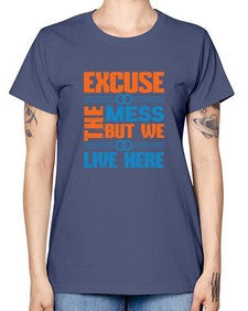excuse the mess but we live here Style 155# - cleaner -  Missy T-Shirt