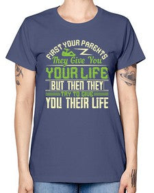 first your parents they give you your life but then they try to give you their life 197# - parents day -  Missy T-Shirt