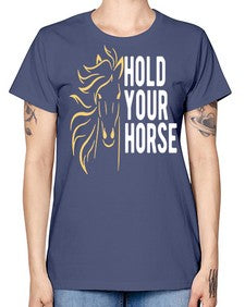 hold your horse Style 5# - horse -  Missy T-Shirt