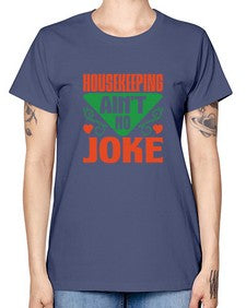housekeeping aint no joke Style 178# - cleaner -  Missy T-Shirt