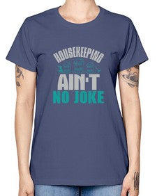 housekeeping aint no joke Style 179# - cleaner -  Missy T-Shirt