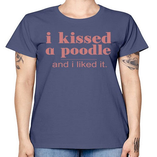 i kissed a poodle and i liked it - dogs -  Missy T-Shirt