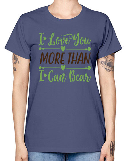 i love you more than i can bear 143# - bears - animals -  Missy T-Shirt