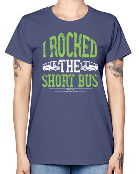 i rocked the short bus Style 920# - Bus Driver -  Missy T-Shirt
