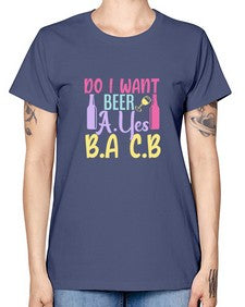i want beer ayes ba cb 250# - beer -  Missy T-Shirt