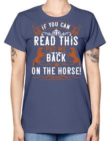if you can read this put me back on the horse Style 37# - horse -  Missy T-Shirt
