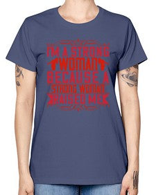 im a strong woman because a strong woman raised me 354# - parents day -  Missy T-Shirt