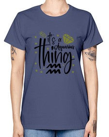 its a Aquarius thing 263# - aquarius -  Missy T-Shirt