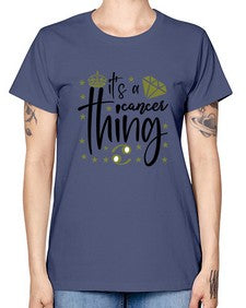 its a cancer thing 264# - cancer -  Missy T-Shirt