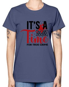 its a good time for true crime 677# - true crime -  Missy T-Shirt