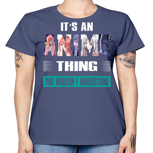 its an thing you wouldnt understand252# - anime -  Missy T-Shirt