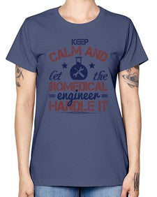 keep calm and left the biomedical engineer handle it Style 258# - engineer -  Missy T-Shirt