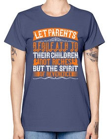 let parents bequeath to their children not riches but the spirit of reverence 369# - parents day -  Missy T-Shirt