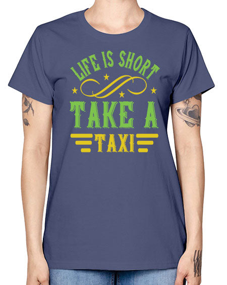 life is short take a taxi Style 1053# - Bus Driver -  Missy T-Shirt
