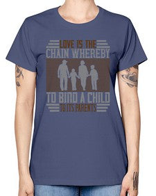 love is the chain whereby to bind a child to its parents 386# - parents day -  Missy T-Shirt