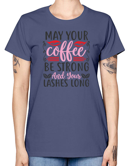 may your coffee be strong and your lashes long Style 151# - beauty - fashion -  Missy T-Shirt