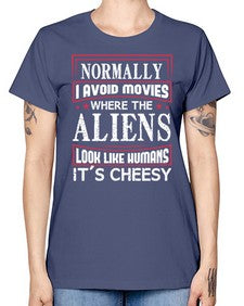 normally i avoid movies where aliens look human 35# - ufo -  Missy T-Shirt