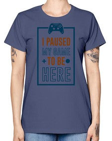 paused my game to hire 144# - video games -  Missy T-Shirt