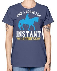 ride a horse for instant happiness Style 25# - horse -  Missy T-Shirt