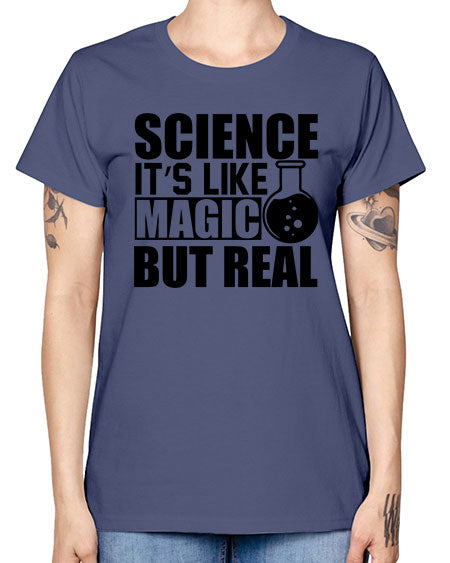 science it s like magic but real 84# - general science -  Missy T-Shirt