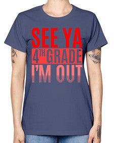 see ya fourth grade im out 842# - fourth grade -  Missy T-Shirt